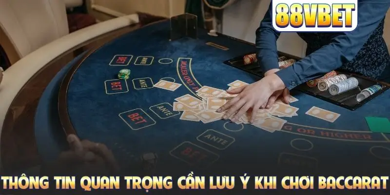 Thông tin quan trọng cần lưu ý khi chơi Baccarat